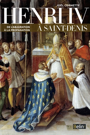 Henri IV à Saint-Denis : de l'abjuration à la profanation