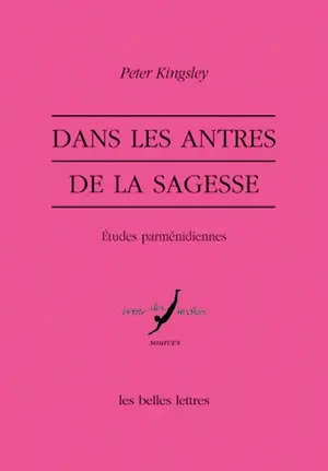 Dans les antres de la sagesse : études parménidiennes