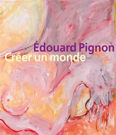 Edouard Pignon : créer le monde : exposition, Issoudun, musée de l'Hospice Saint-Roch, du 14 février au 20 septembre 2026
