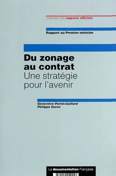 Du zonage au contrat : une stratégie pour l'avenir : rapport au Premier ministre