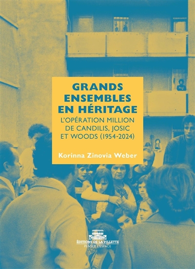 Grands ensembles en héritage : l'opération million de Candilis, Josic et Woods (1954-2024)