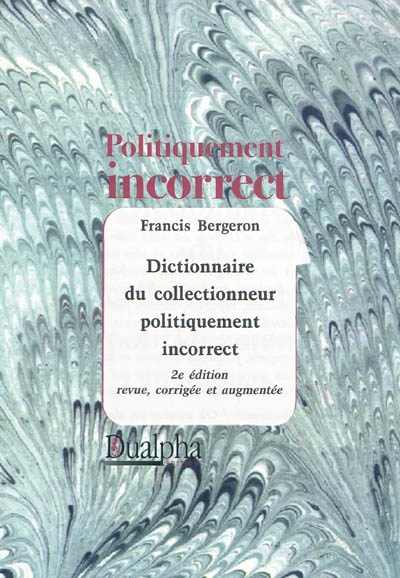 Dictionnaire du collectionneur politiquement incorrect