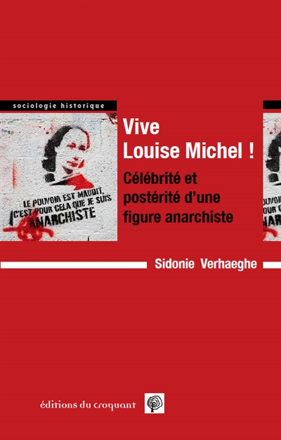 Vive Louise Michel ! : célébrité et postérité d'une figure anarchiste