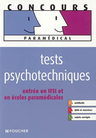 Tests psychotechniques : entrée en IFSI et en écoles paramédicales : méthode, QCM et exercices, sujets corrigés