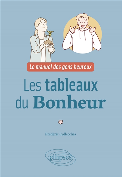 Les tableaux du bonheur : le manuel des gens heureux