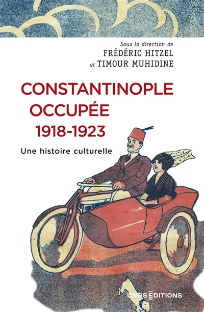 Constantinople occupée : 1918-1923 : une histoire culturelle