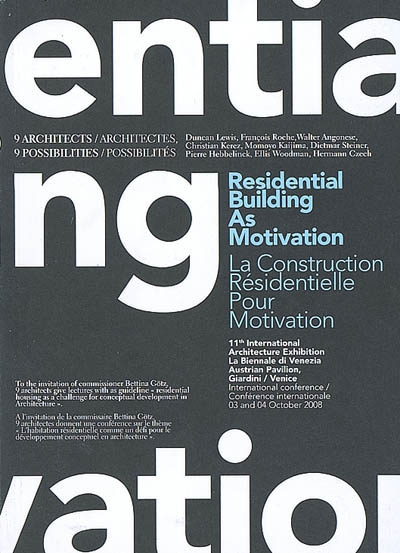 Residential building as motivation : 9 architects, 9 possibilities. La construction résidentielle pour motivation : 9 architectes, 9 possibilités