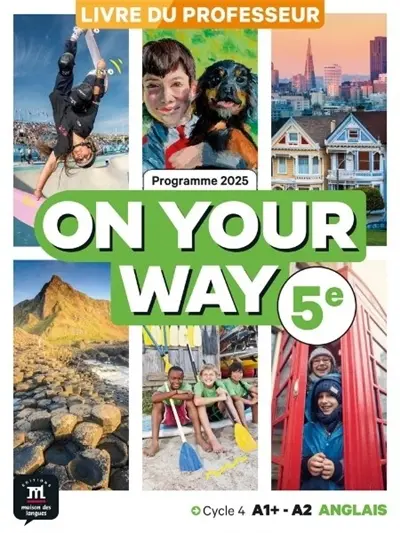On your way 5e, anglais cycle 4 A1+-A2 : livre du professeur : programme 2025