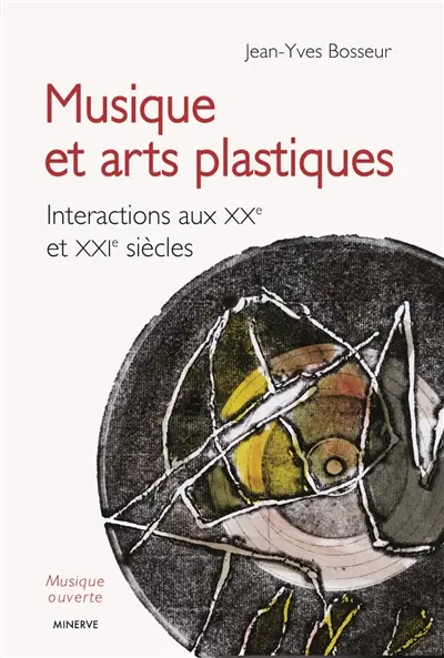 Musique et arts plastiques : interactions aux XXe et XXIe siècles