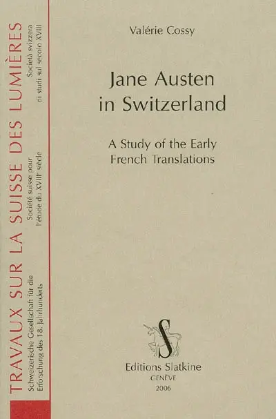 Jane Austen in Switzerland : a study of the early french translations