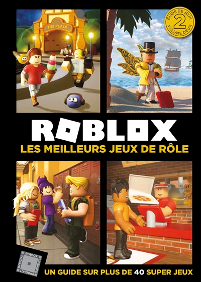 Roblox : un guide sur plus de 40 super jeux. Vol. 2. Les meilleurs jeux de rôle