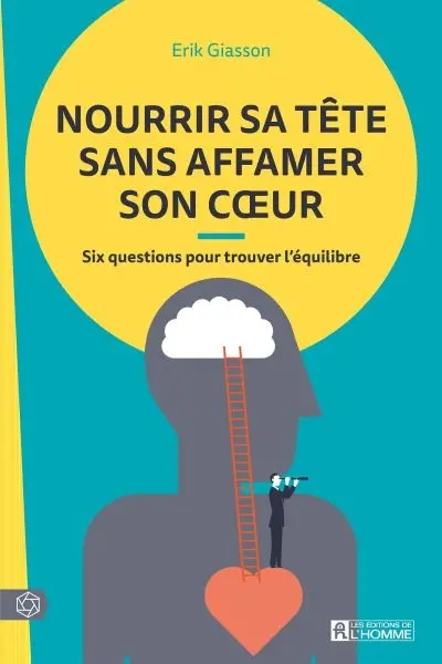Nourrir sa tête sans affamer son coeur : six questions pour trouver l'équilibre