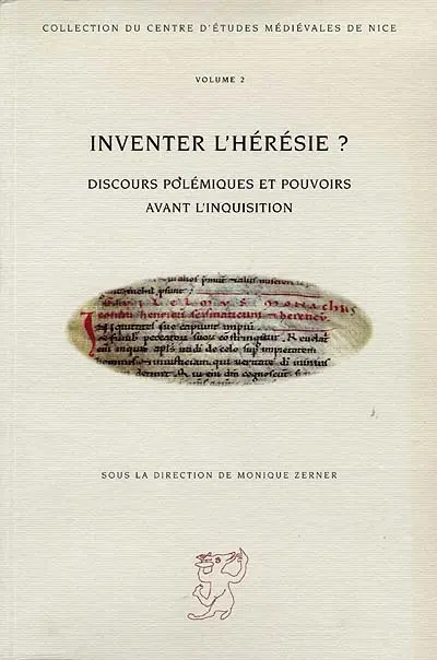 Inventer l'hérésie ? : discours polémiques et pouvoirs avant l'Inquisition