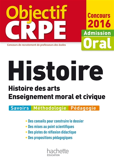 Histoire, histoire des arts, enseignement moral et civique : admission, oral concours 2016 : savoirs, méthodologie, pédagogie