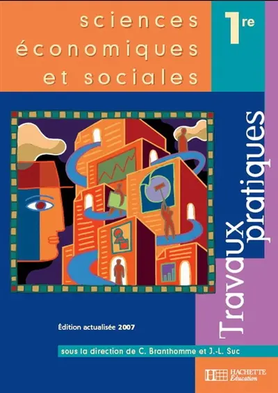 Sciences économiques et sociales 1re : travaux pratiques