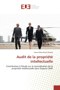 Audit de la propriété intellectuelle : Contribution à l'étude sur la normalisation de la propriété intellectuelle dans l'espace OAPI