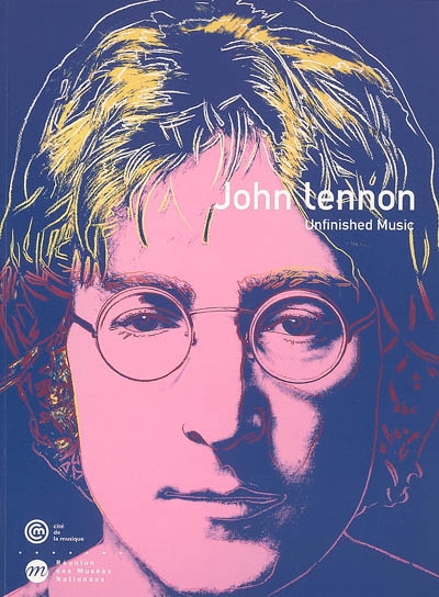 John Lennon : unfinished music : exposition, Paris, Cité de la musique, 19 octobre 2005-16 janvier 2006