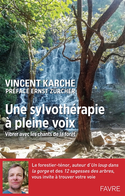 Une sylvothérapie à pleine voix : vibrer avec les chants de la forêt - Vincent Karche