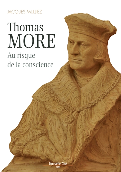 thomas more (1478-1535) : au risque de la conscience