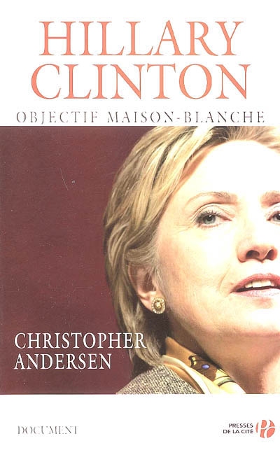 Hillary Clinton : objectif Maison-Blanche