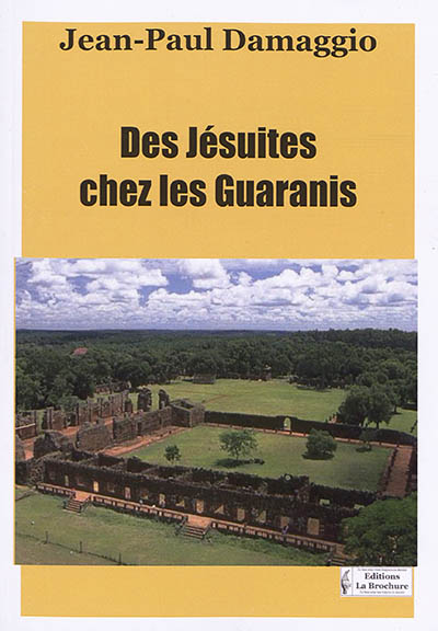 Des jésuites chez les Guaranis (1608-1768)