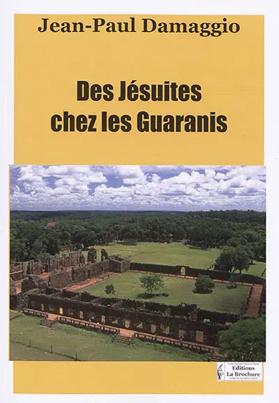 Des jésuites chez les Guaranis (1608-1768)