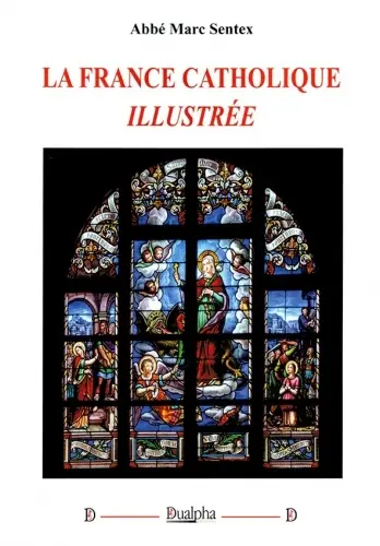 La France catholique illustrée La France catholique illustrée