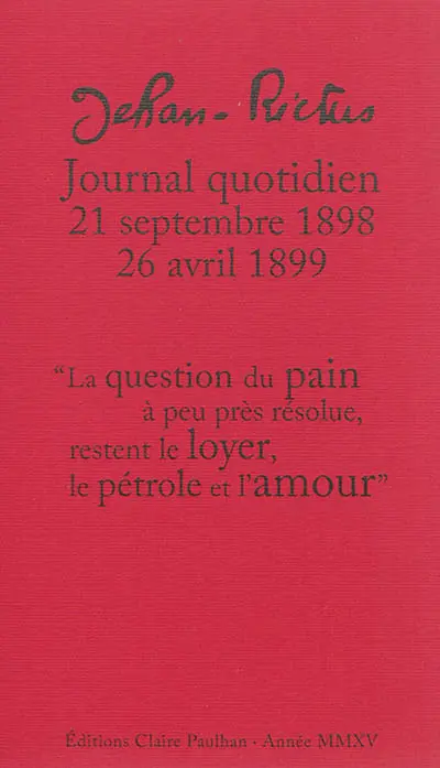 Journal quotidien : 21 septembre 1898-26 avril 1899 : la question du pain à peu près résolue, restent le loyer, le pétrole et l'amour