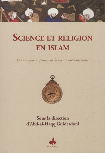 Science et religion en islam : des musulmans parlent de la science contemporaine