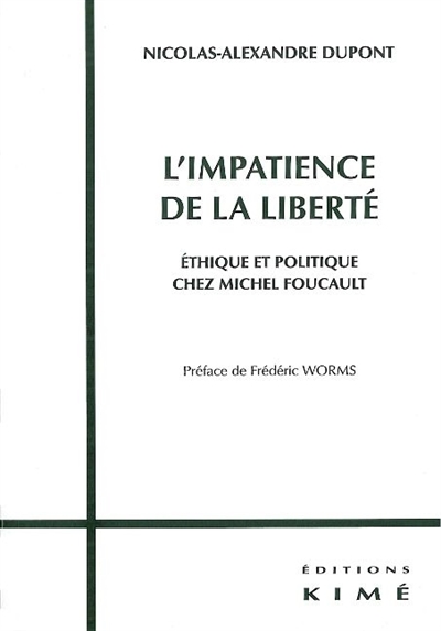 L'impatience de la liberté : éthique et politique chez Michel Foucault