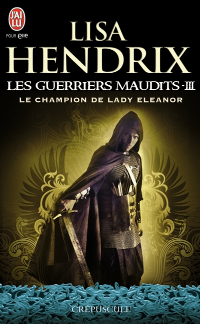 Les guerriers maudits. Vol. 3. Le champion de Lady Eleanor
