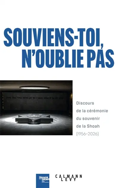 Souviens-toi, n'oublie pas : discours de la cérémonie du souvenir de la Shoah (1956-2026)