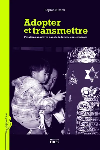 Adopter et transmettre : filiations adoptives dans le judaïsme contemporain