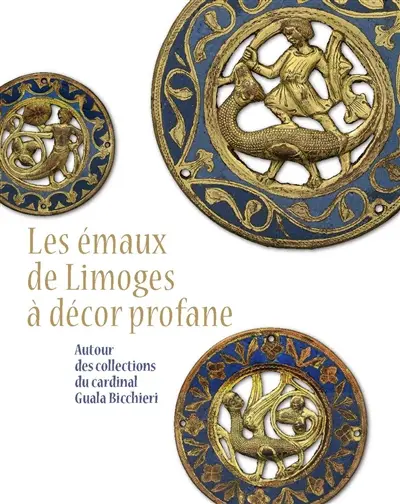 Les émaux de Limoges à décor profane : autour des collections du cardinal Guala Bicchieri