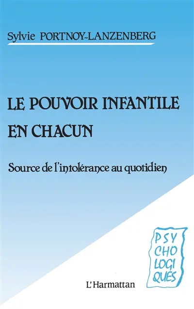 Le Pouvoir infantile en chacun : source de l'intolérance au quotidien