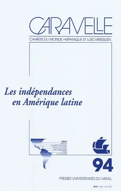 Caravelle : cahiers du monde hispanique et luso-brésilien, n° 94. Les indépendances en Amérique latine