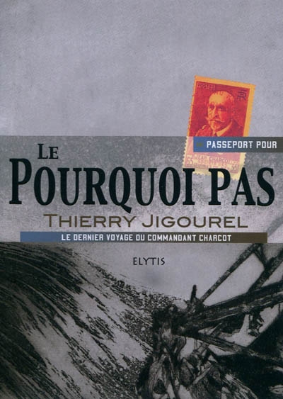 Passeport pour le Pourquoi-Pas ? : le dernier voyage du commandant Charcot