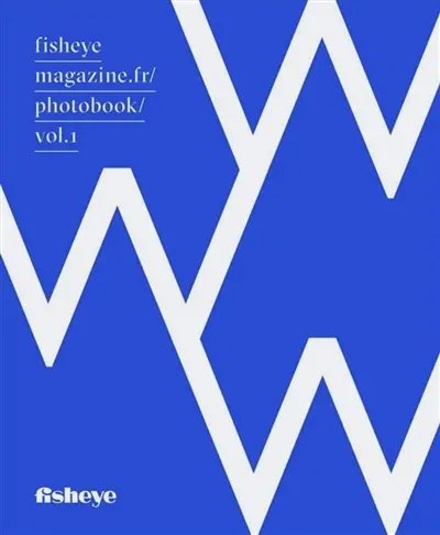 Fisheyemagazine.fr/photobook. Vol. 1