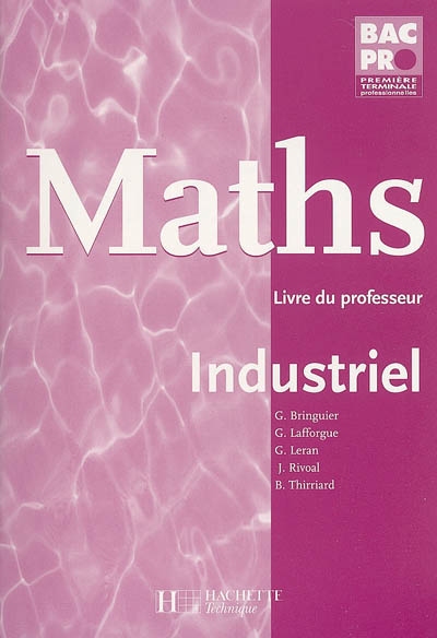 Maths bac pro 1re, terminale professionnelles, industriel : livre du professeur