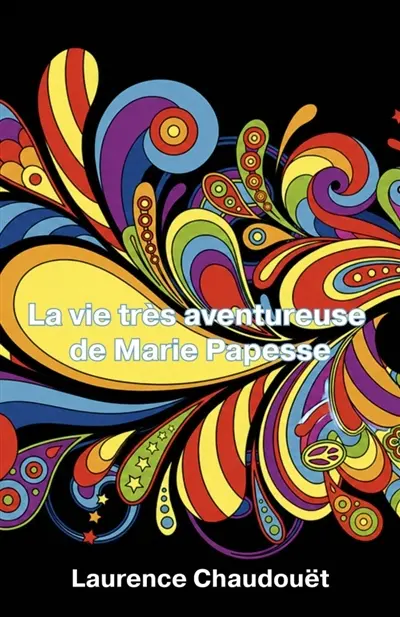 La vie très aventureuse de Marie Papesse
