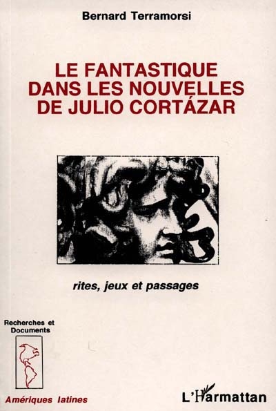 Le fantastique dans les nouvelles de Julio Cortazar : rites, jeux et passages