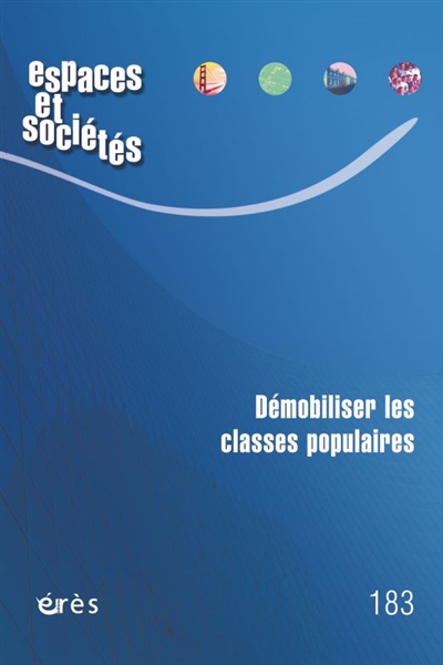 Espaces et sociétés, n° 183. Démobiliser les classes populaires