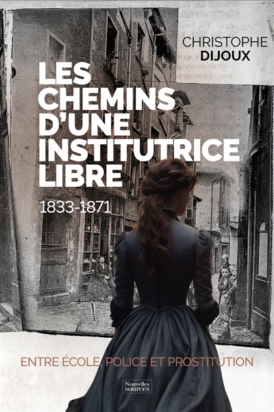 Les chemins d'une institutrice libre : entre école, police et prostitution