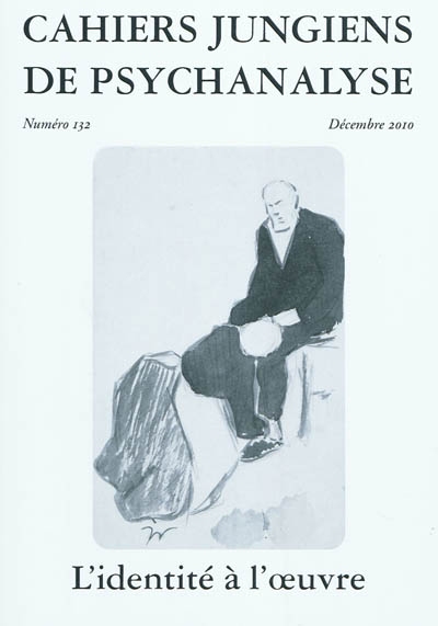 Cahiers jungiens de psychanalyse, n° 132. L'identité à l'oeuvre