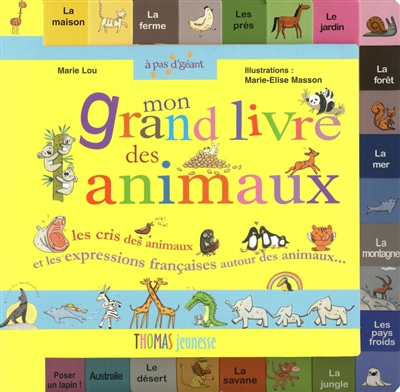 Mon grand livre des animaux : les cris des animaux et les expressions françaises autour des animaux