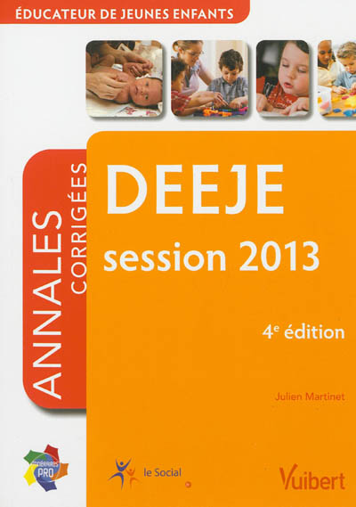DEEJE, session 2013 : éducateur de jeunes enfants : annales corrigées