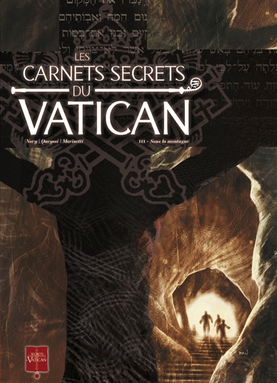 Les carnets secrets du Vatican. Vol. 3. Sous la montagne