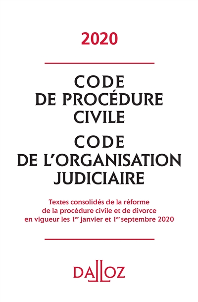 Code de procédure civile 2020. Code de l'organisation judiciaire 2020 : textes consolidés de la réforme de la procédure civile et de divorce en vigueur les 1er janvier et 1er septembre 2020