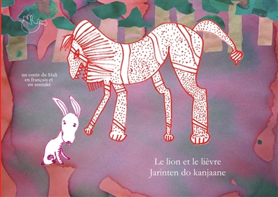 Le lion et le lièvre : un conte du Mali en français et en soninké. Jarinten do kanjaane