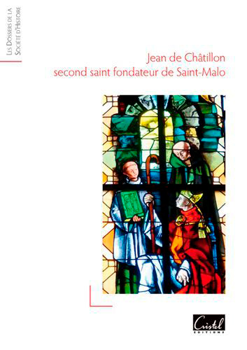 Jean de Châtillon : second saint fondateur de Saint-Malo